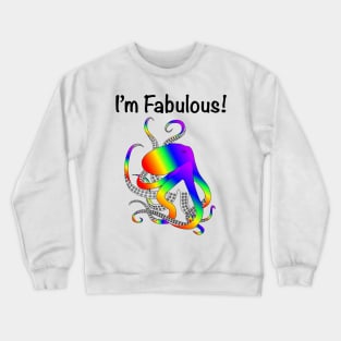I’m Fabulous gay pride rainbow octopus Crewneck Sweatshirt